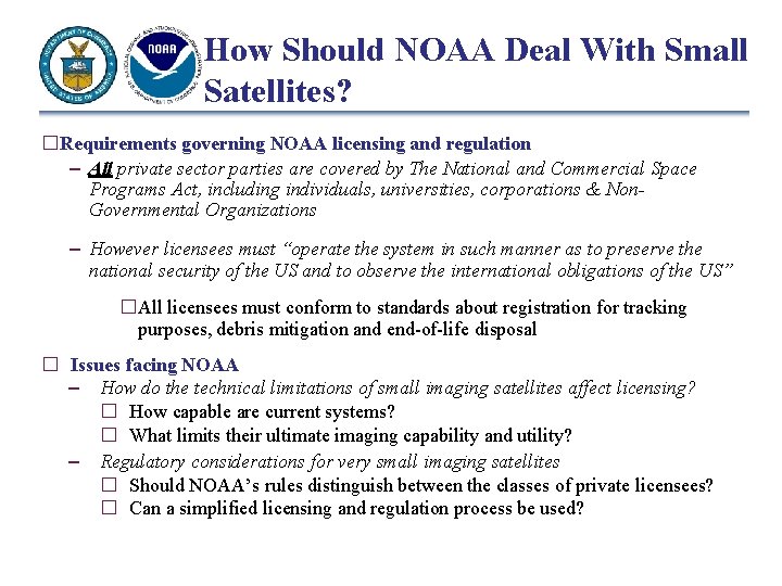 How Should NOAA Deal With Small Satellites? �Requirements governing NOAA licensing and regulation –