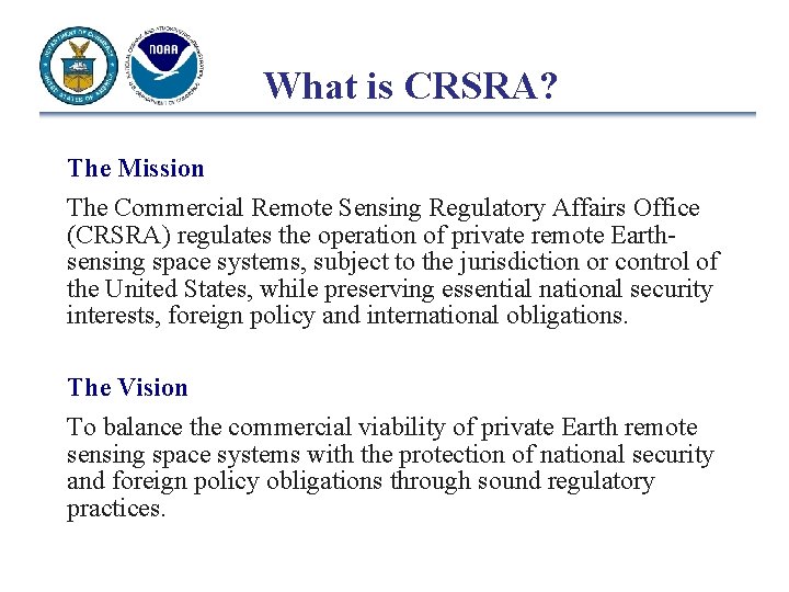 What is CRSRA? The Mission The Commercial Remote Sensing Regulatory Affairs Office (CRSRA) regulates