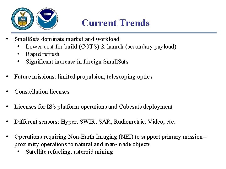 Current Trends • Small. Sats dominate market and workload • Lower cost for build