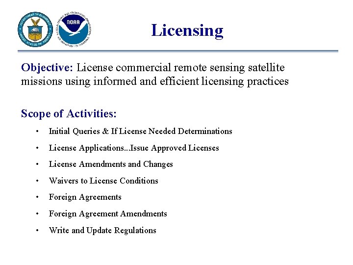 Licensing Objective: License commercial remote sensing satellite missions using informed and efficient licensing practices