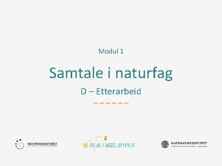 Modul 1 Samtale i naturfag D – Etterarbeid 