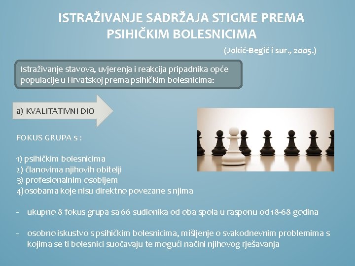ISTRAŽIVANJE SADRŽAJA STIGME PREMA PSIHIČKIM BOLESNICIMA (Jokić-Begić i sur. , 2005. ) Istraživanje stavova,