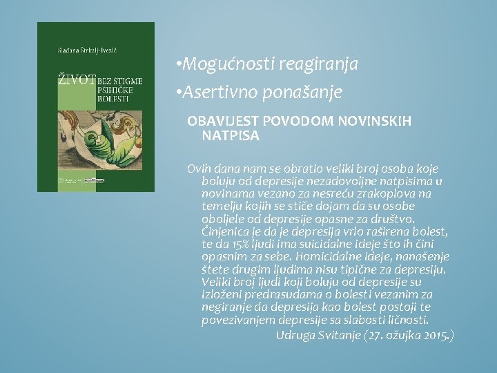  • Mogućnosti reagiranja • Asertivno ponašanje OBAVIJEST POVODOM NOVINSKIH NATPISA Ovih dana nam