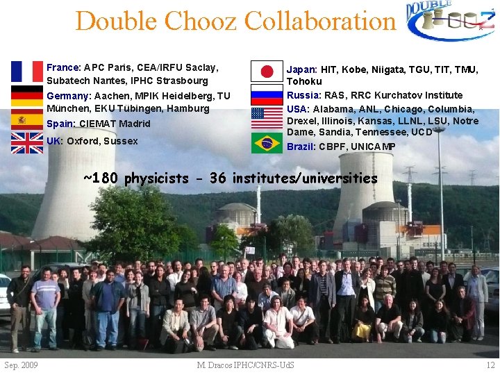 Double Chooz Collaboration • France: APC Paris, CEA/IRFU Saclay, Subatech Nantes, IPHC Strasbourg •