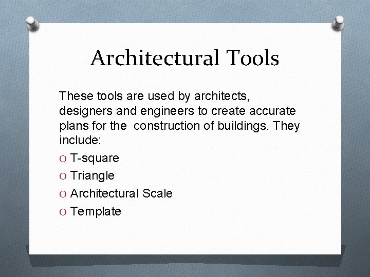 Architectural Tools These tools are used by architects, designers and engineers to create accurate