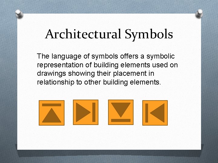 Architectural Symbols The language of symbols offers a symbolic representation of building elements used