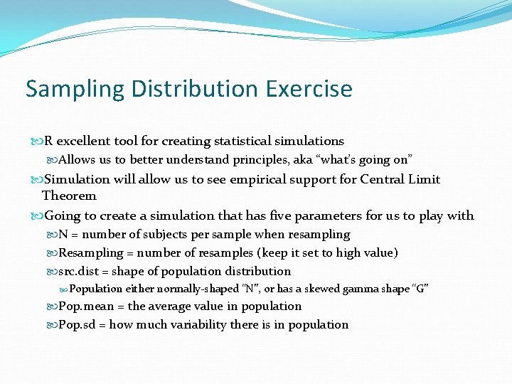 Sampling Distribution Exercise R excellent tool for creating statistical simulations Allows us to better