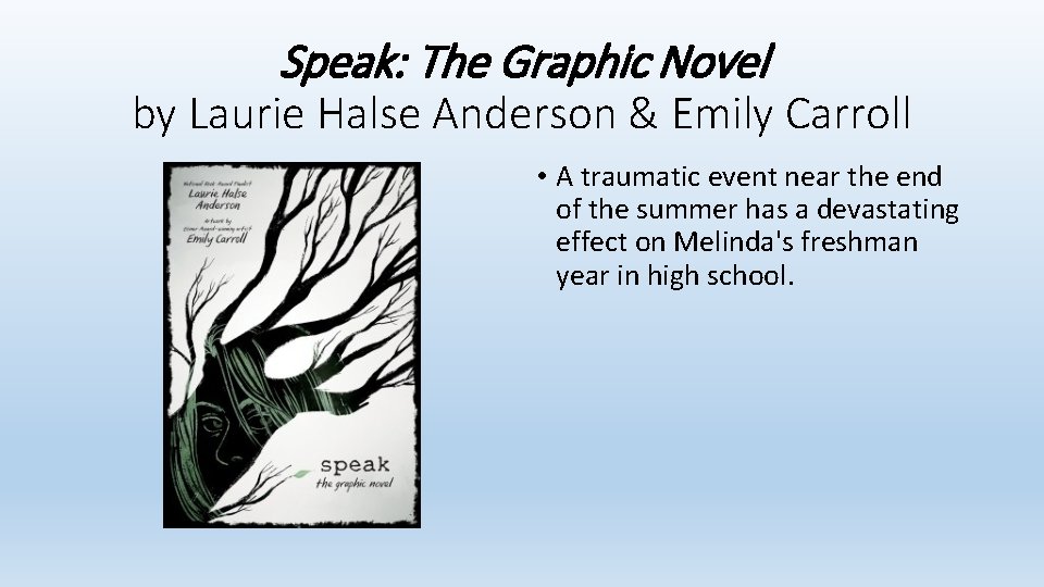 Speak: The Graphic Novel by Laurie Halse Anderson & Emily Carroll • A traumatic