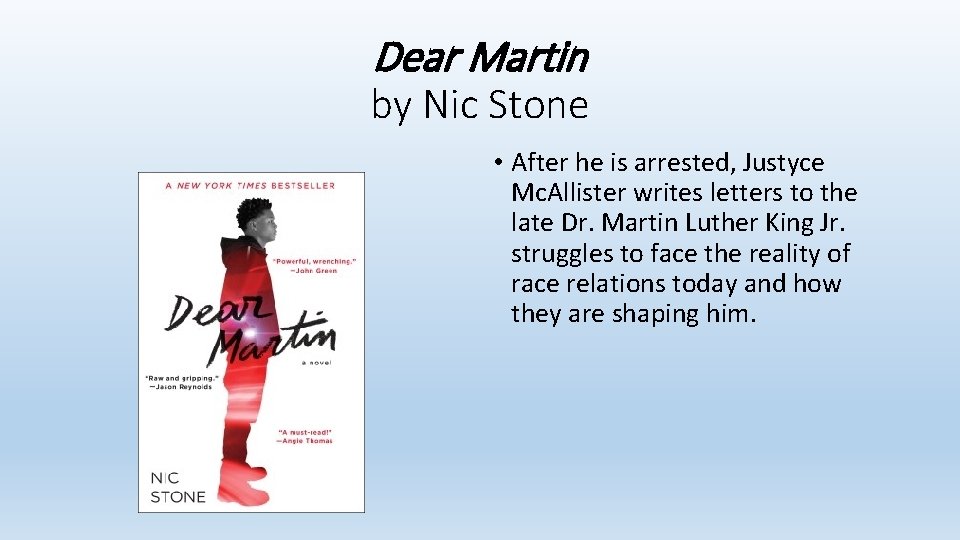 Dear Martin by Nic Stone • After he is arrested, Justyce Mc. Allister writes