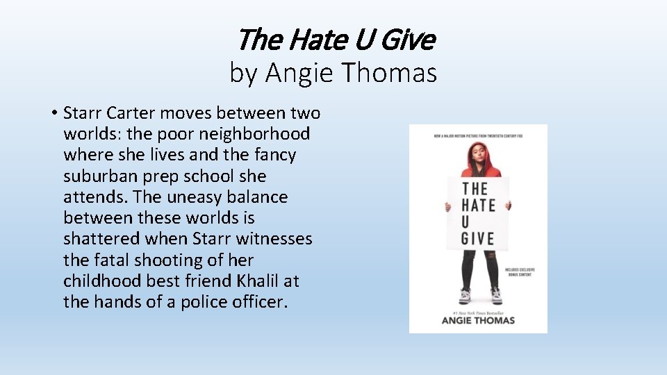 The Hate U Give by Angie Thomas • Starr Carter moves between two worlds: