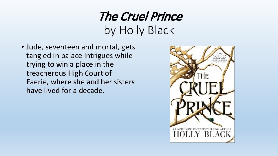 The Cruel Prince by Holly Black • Jude, seventeen and mortal, gets tangled in