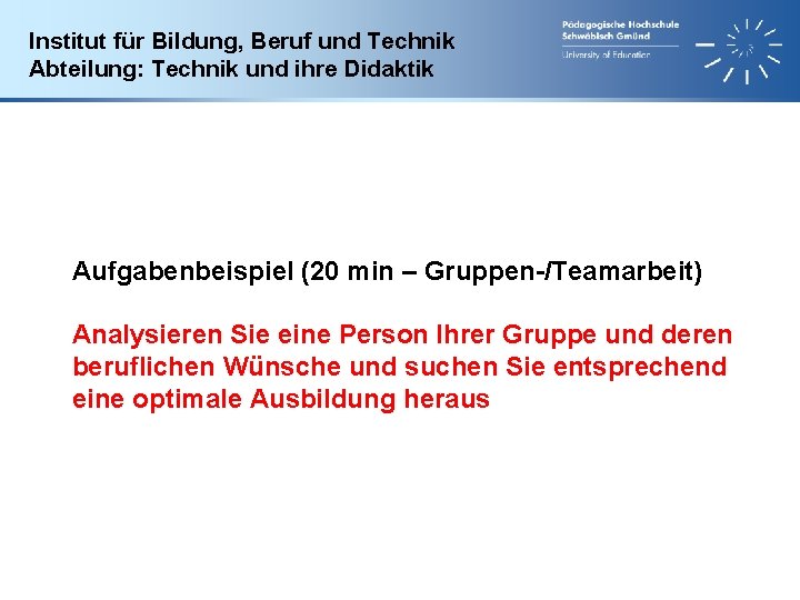 Institut für Bildung, Beruf und Technik Abteilung: Technik und ihre Didaktik Aufgabenbeispiel (20 min