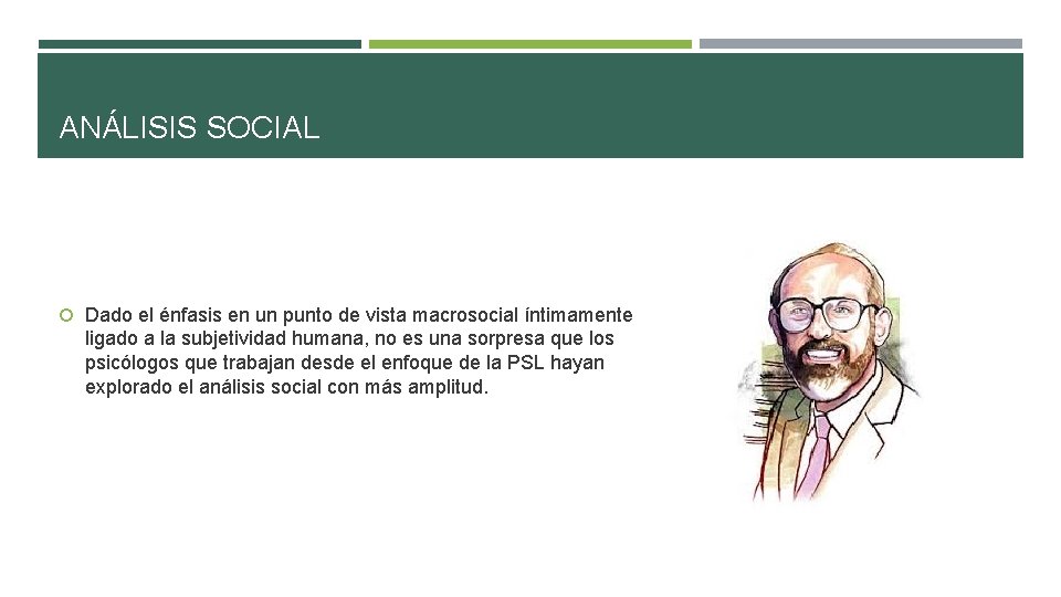 ANÁLISIS SOCIAL Dado el énfasis en un punto de vista macrosocial íntimamente ligado a