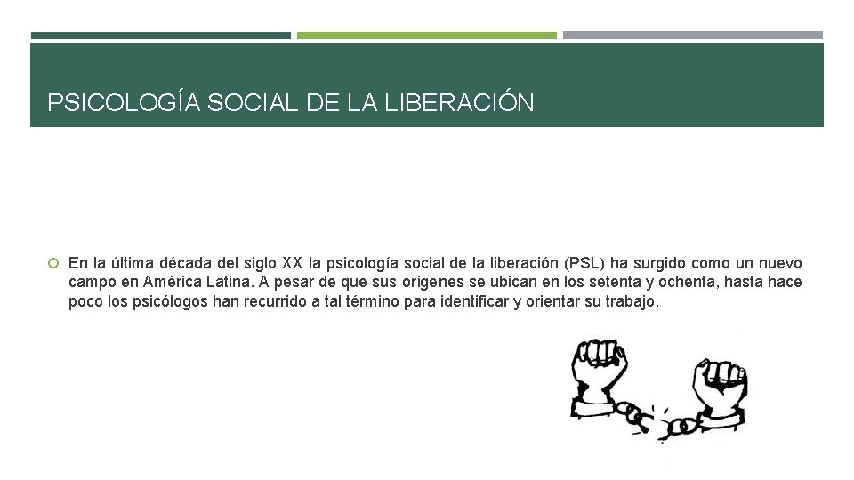 PSICOLOGÍA SOCIAL DE LA LIBERACIÓN En la última década del siglo XX la psicología