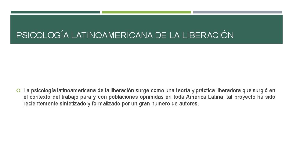 PSICOLOGÍA LATINOAMERICANA DE LA LIBERACIÓN La psicología latinoamericana de la liberación surge como una
