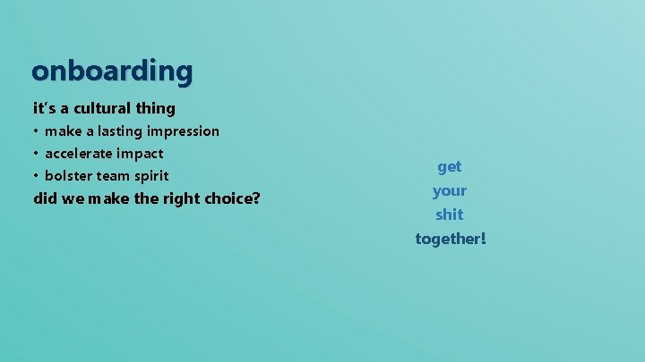onboarding it’s a cultural thing • make a lasting impression • accelerate impact •