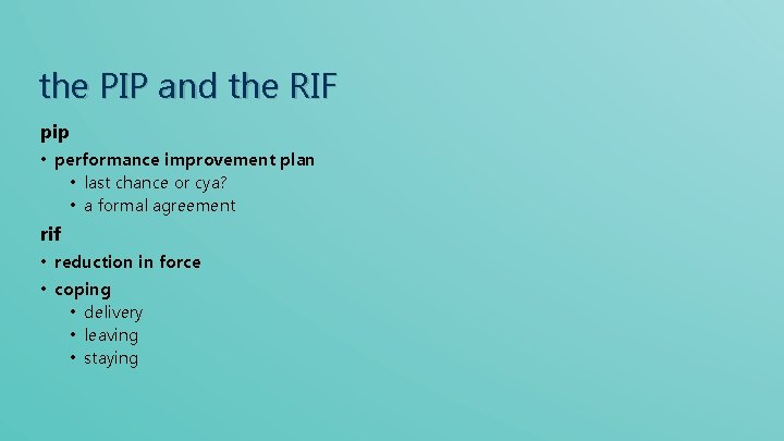 the PIP and the RIF pip • performance improvement plan • last chance or