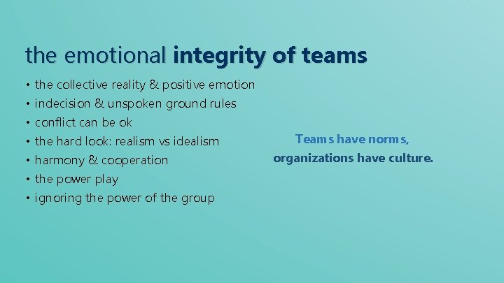 the emotional integrity of teams • • the collective reality & positive emotion indecision
