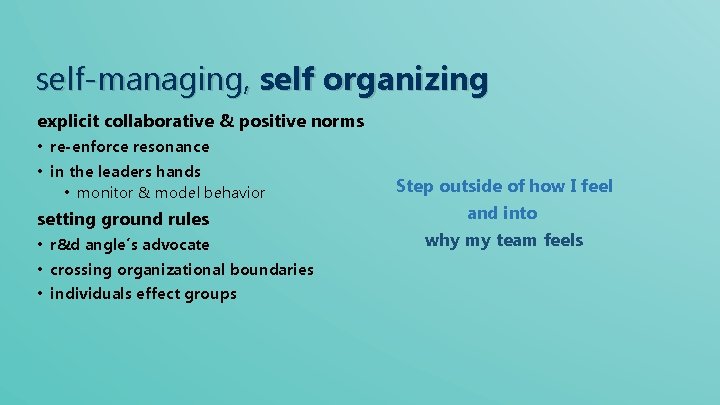 self-managing, self organizing explicit collaborative & positive norms • re-enforce resonance • in the