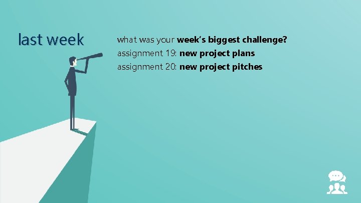 last week what was your week’s biggest challenge? assignment 19: new project plans assignment