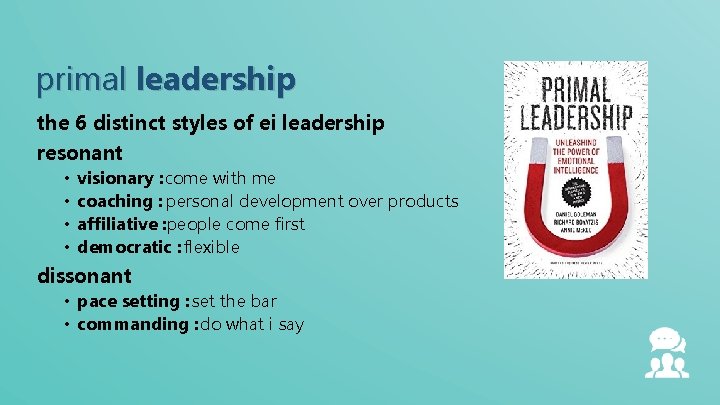 primal leadership the 6 distinct styles of ei leadership resonant • • visionary :