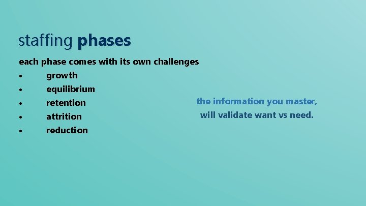 staffing phases each phase comes with its own challenges • growth • equilibrium the