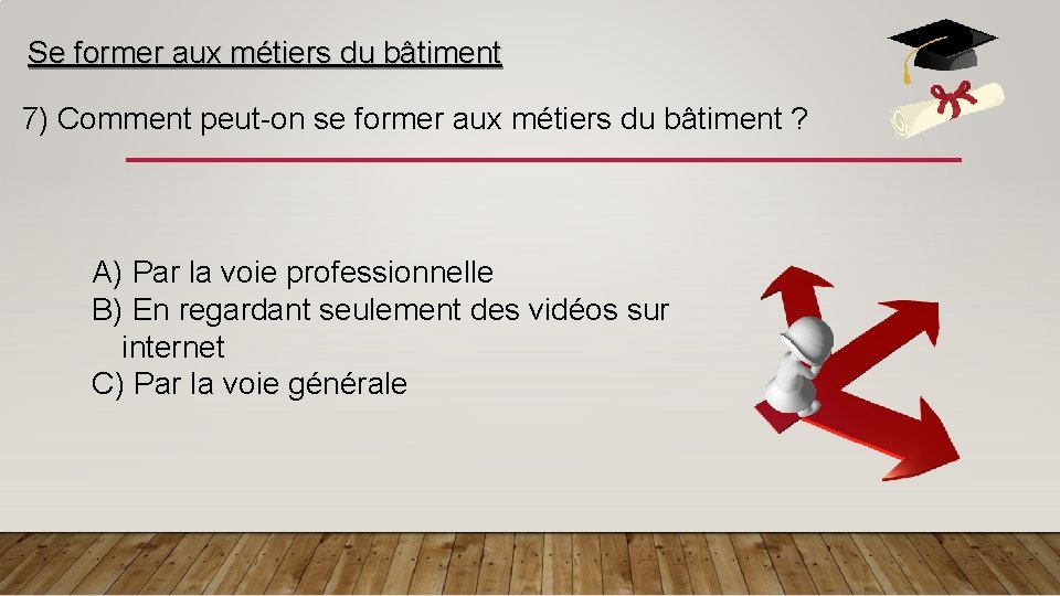 Se former aux métiers du bâtiment 7) Comment peut-on se former aux métiers du