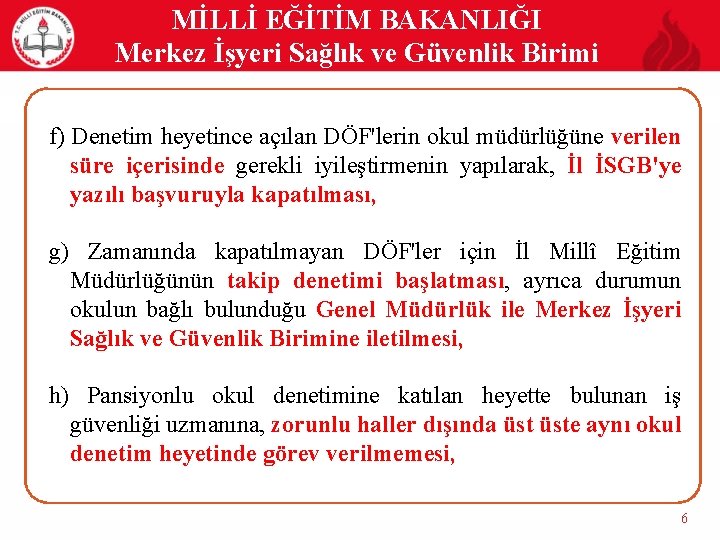 MİLLİ EĞİTİM BAKANLIĞI Merkez İşyeri Sağlık ve Güvenlik Birimi f) Denetim heyetince açılan DÖF'lerin