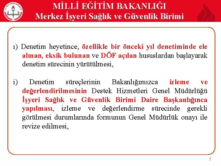 MİLLİ EĞİTİM BAKANLIĞI Merkez İşyeri Sağlık ve Güvenlik Birimi ı) Denetim heyetince, özellikle bir