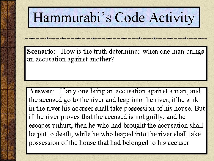 Hammurabi’s Code Activity Scenario: How is the truth determined when one man brings an