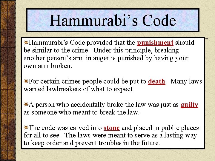 Hammurabi’s Code provided that the punishment should be similar to the crime. Under this