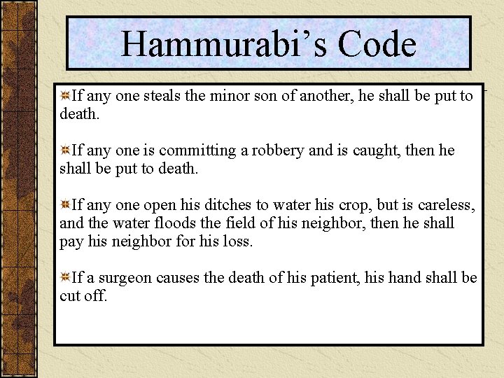 Hammurabi’s Code If any one steals the minor son of another, he shall be