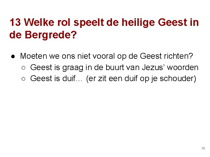 13 Welke rol speelt de heilige Geest in de Bergrede? ● Moeten we ons