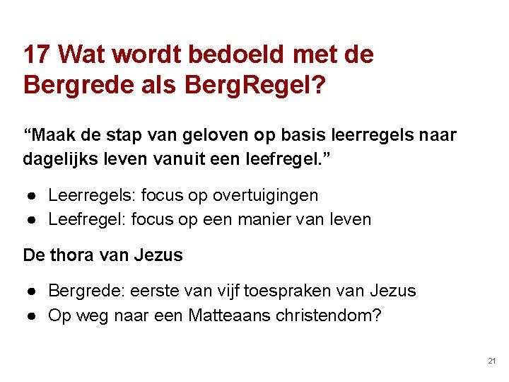 17 Wat wordt bedoeld met de Bergrede als Berg. Regel? “Maak de stap van