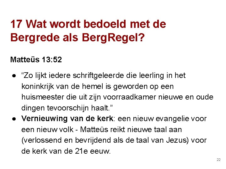 17 Wat wordt bedoeld met de Bergrede als Berg. Regel? Matteüs 13: 52 ●