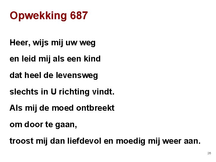 Opwekking 687 Heer, wijs mij uw weg en leid mij als een kind dat