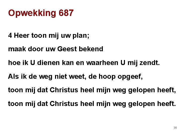 Opwekking 687 4 Heer toon mij uw plan; maak door uw Geest bekend hoe