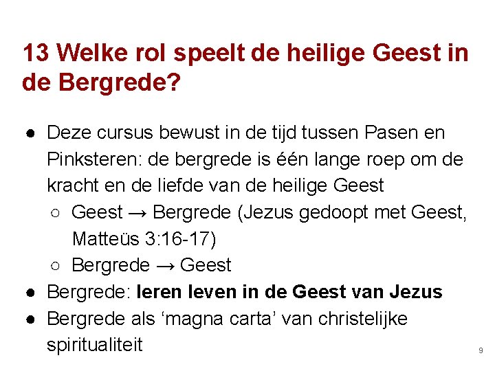 13 Welke rol speelt de heilige Geest in de Bergrede? ● Deze cursus bewust