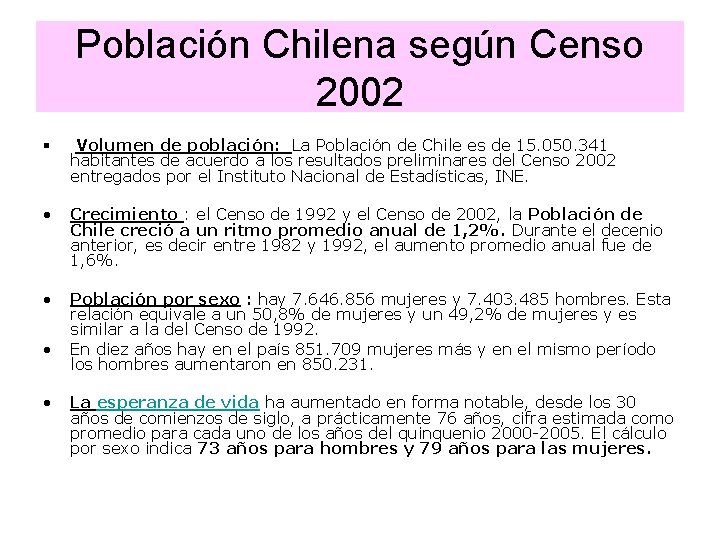 Población Chilena según Censo 2002 § Volumen de población: La Población de Chile es