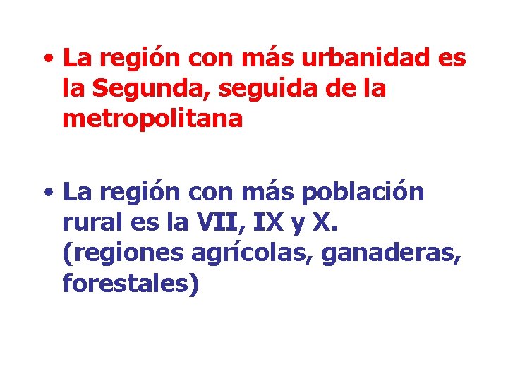  • La región con más urbanidad es la Segunda, seguida de la metropolitana