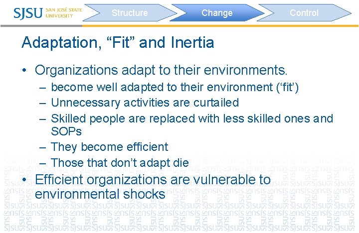Structure Change Control Adaptation, “Fit” and Inertia • Organizations adapt to their environments. –