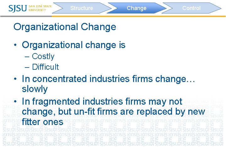 Structure Change Control Organizational Change • Organizational change is – Costly – Difficult •