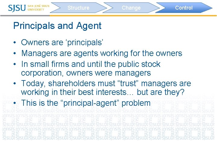 Structure Change Control Principals and Agent • Owners are ‘principals’ • Managers are agents