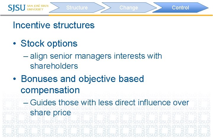 Structure Change Control Incentive structures • Stock options – align senior managers interests with