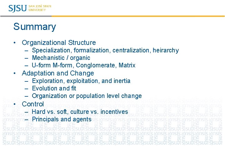 Summary • Organizational Structure – Specialization, formalization, centralization, heirarchy – Mechanistic / organic –