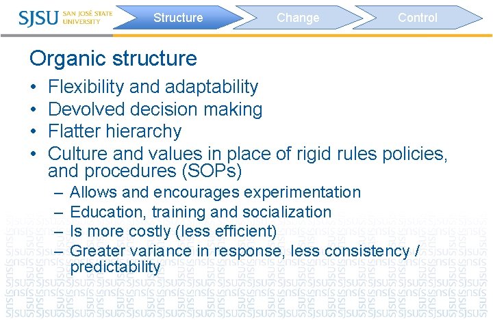 Structure Change Control Organic structure • • Flexibility and adaptability Devolved decision making Flatter