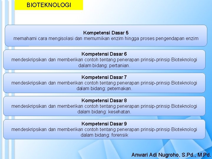 BIOTEKNOLOGI Kompetensi Dasar 5 memahami cara mengisolasi dan memurnikan enzim hingga proses pengendapan enzim