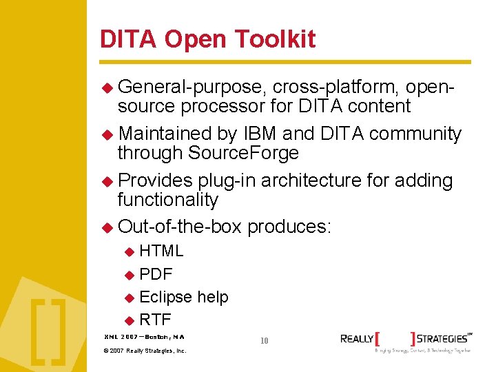DITA Open Toolkit General-purpose, cross-platform, opensource processor for DITA content Maintained by IBM and