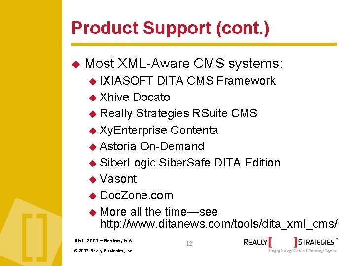 Product Support (cont. ) Most XML-Aware CMS systems: IXIASOFT DITA CMS Framework Xhive Docato