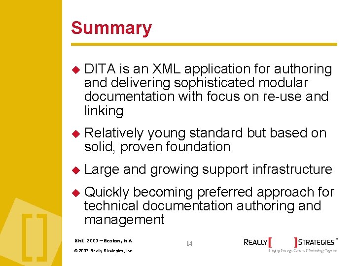 Summary DITA is an XML application for authoring and delivering sophisticated modular documentation with